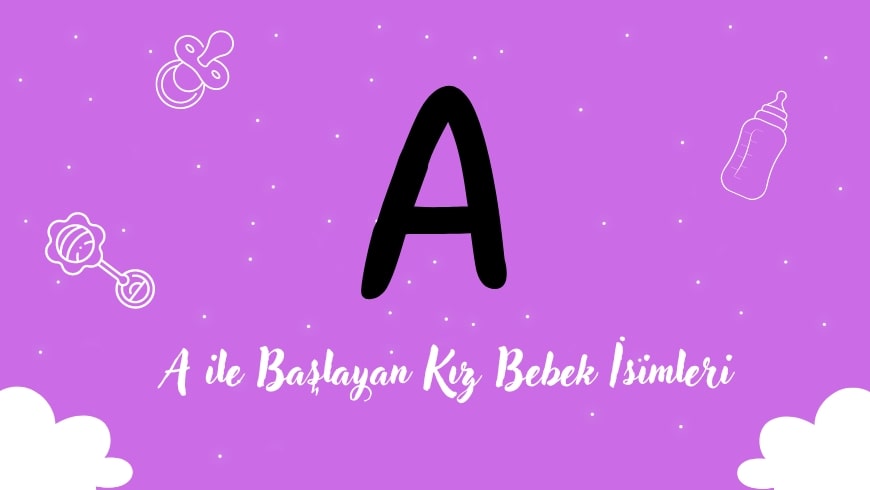 A Harfi ile Başlayan Kız Bebek İsimleri A Harfi ile Başlayan Kız Bebek İsimleri