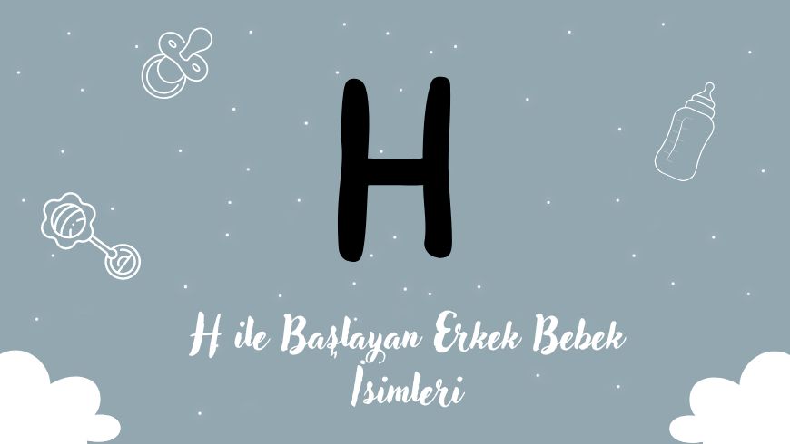 H Harfi ile Başlayan Erkek Bebek İsimleri H Harfi ile Başlayan Erkek Bebek İsimleri
