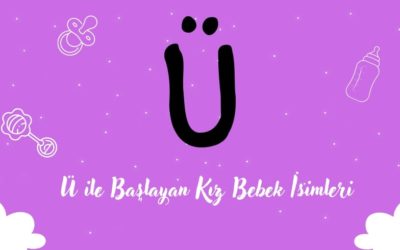 Ü Harfi ile Başlayan Kız Bebek İsimleri