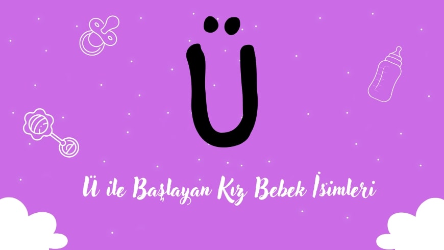 Ü Harfi ile Başlayan Kız Bebek İsimleri