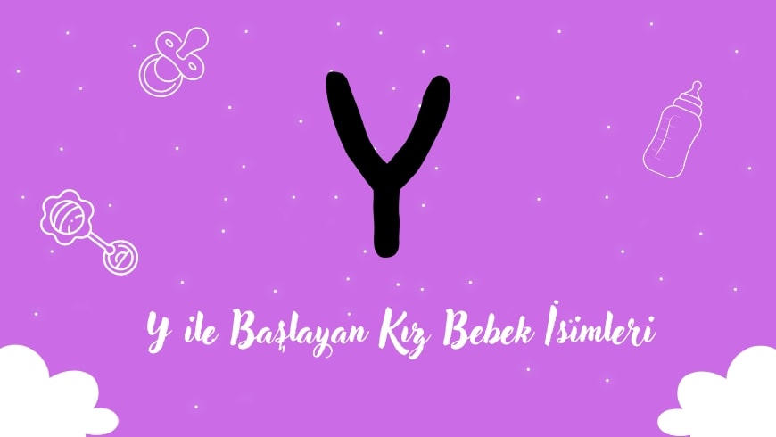 Y Harfi ile Başlayan Kız Bebek İsimleri Y Harfi ile Başlayan Kız Bebek İsimleri